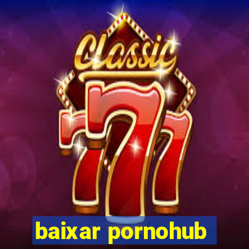 baixar pornohub